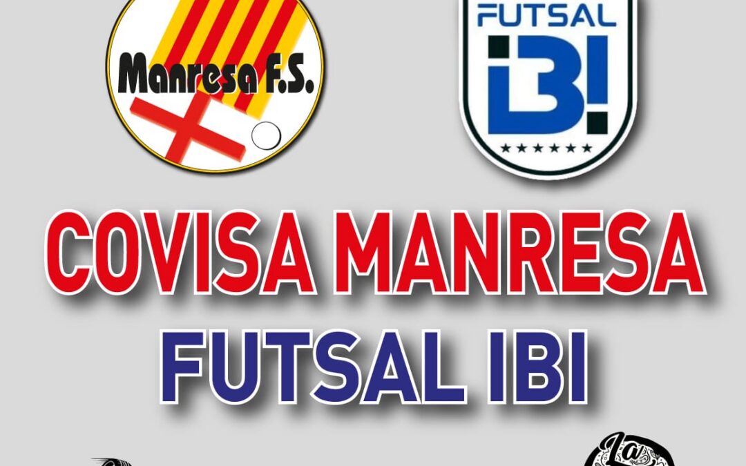 LA PRÈVIA: COVISA MANRESA – FUTSAL IBI